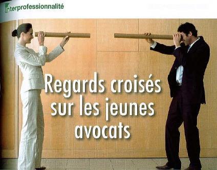 Regards croisés sur les Jeunes Avocats Regards croisés sur les Jeunes Avocats
