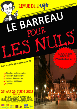 Revue de l'UJA de PARIS: "Le Barreau pour les Nuls (à jour du Décret-passerelle)" s'installe au Théâtre La Bruyère du 26 au 29 juin 2012 Revue de l'UJA de PARIS: "Le Barreau pour les Nuls (à jour du Décret-passerelle)" s'installe au Théâtre La Bruyère du 26 au 29 juin 2012
