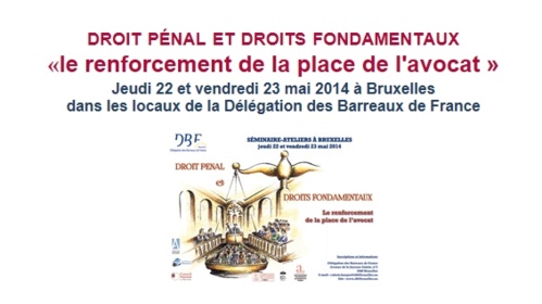 DBF - Séminaire : Droit pénal et Droits fondamentaux : Le renforcement de la place de l’avocat DBF - Séminaire : Droit pénal et Droits fondamentaux : Le renforcement de la place de l’avocat