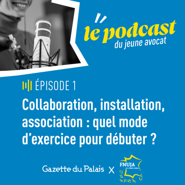 Découvrez le Podcast du jeune avocat, conçu en partenariat entre Lextenso et la FNUJA