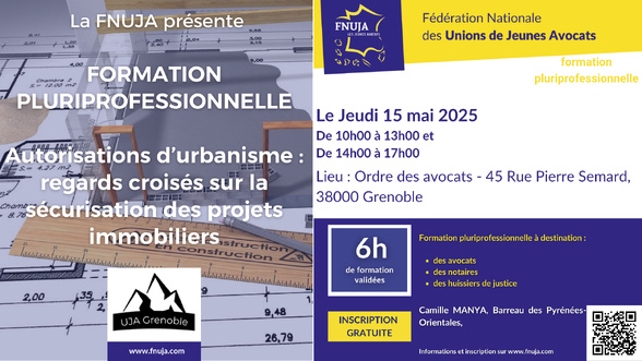 Formation interprofessionnelle "Autorisations d’urbanisme : regards croisés sur la sécurisation des projets immobiliers" Formation interprofessionnelle "Autorisations d’urbanisme : regards croisés sur la sécurisation des projets immobiliers"