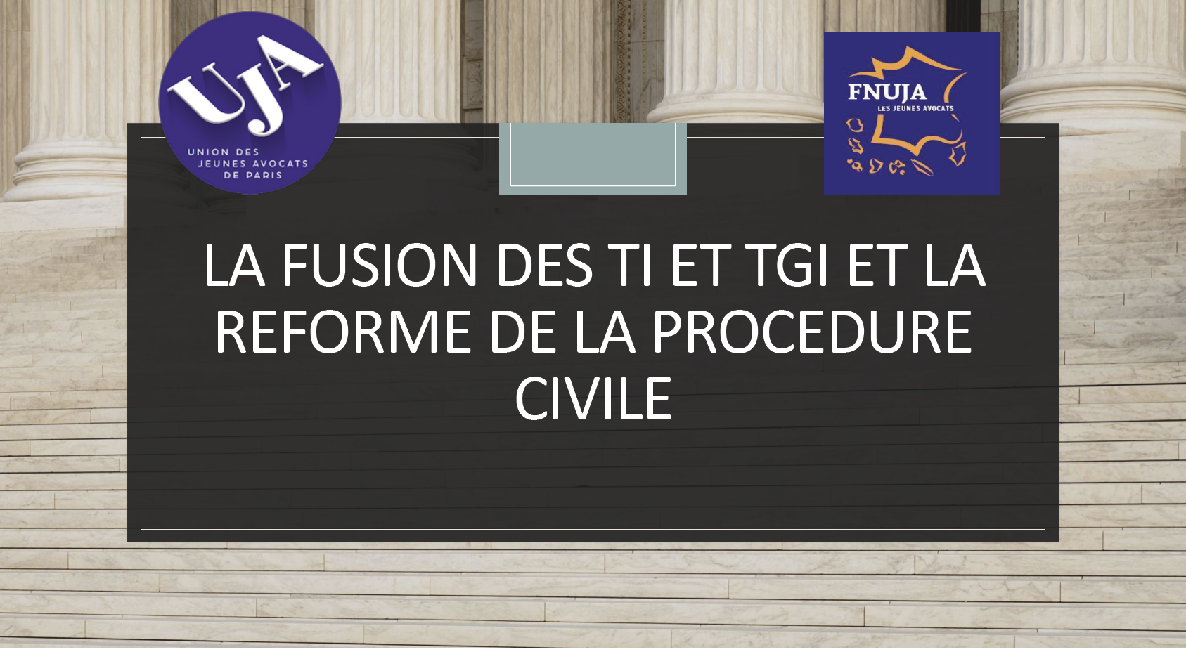LA FUSION DES TI ET TGI ET LA REFORME DE LA PROCEDURE CIVILE