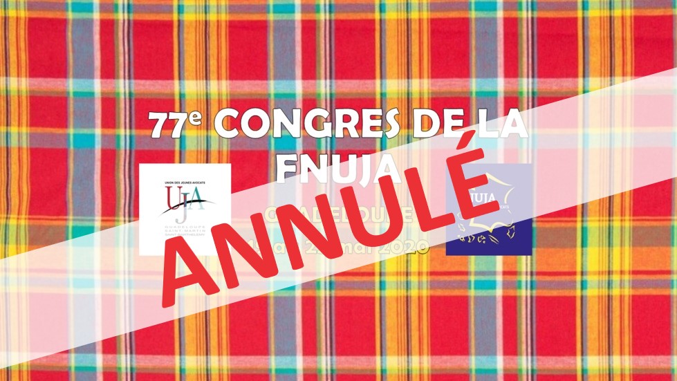 ANNULATION du 77e Congrès de la FNUJA en Guadeloupe du 19 au 23 mai 2020 !