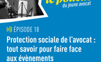 Podcast du jeune avocat, épisode 18 "Protection sociale des avocats : tout savoir pour faire face aux événements"