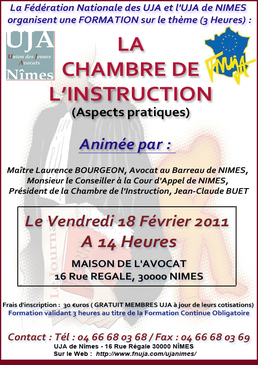 Formation organisée par l'UJA de Nîmes et la FNUJA le 18 Février prochain sur le thème de la "Chambre de l'Instruction" Formation organisée par l'UJA de Nîmes et la FNUJA le 18 Février prochain sur le thème de la "Chambre de l'Instruction"