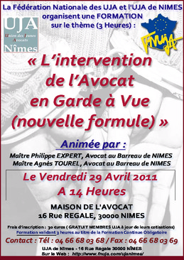 Formation organisée par l'UJA de Nîmes et la FNUJA le 29 Avril 2011 sur le thème de "L'intervention de l'Avocat en Garde à Vue (nouvelle formule)"