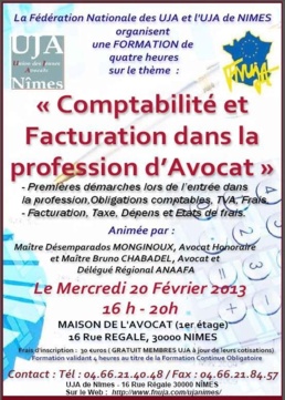 Formation organisée par l'UJA de Nîmes et la FNUJA le 20 Février 2013 sur le thème "Comptabilité et Facturation dans la profession d’Avocat" Formation organisée par l'UJA de Nîmes et la FNUJA le 20 Février 2013 sur le thème "Comptabilité et Facturation dans la profession d’Avocat"