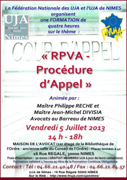 Formation organisée par l'UJA de Nîmes et la FNUJA le 5 Juillet 2013 sur le thème "RPVA - Procédure d'Appel" Formation organisée par l'UJA de Nîmes et la FNUJA le 5 Juillet 2013 sur le thème "RPVA - Procédure d'Appel"